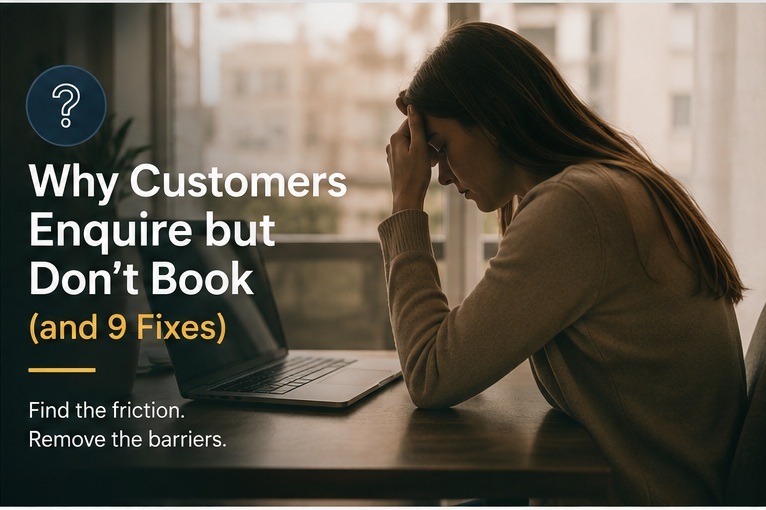 Why Customers Enquire but Don’t Book (and 9 Fixes)